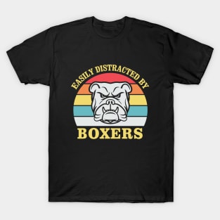 Easily Distracted By Boxers Funny Quote Boxer Dog T-Shirt